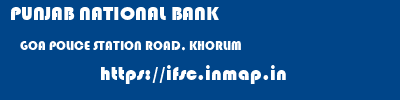 PUNJAB NATIONAL BANK  GOA POLICE STATION ROAD, KHORLIM    ifsc code
